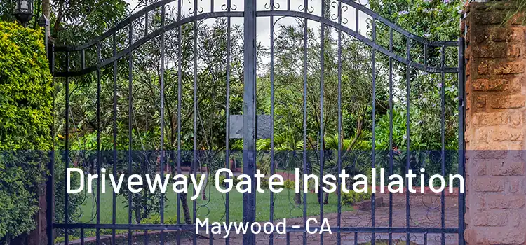  Driveway Gate Installation Maywood - CA