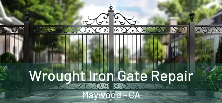 Wrought Iron Gate Repair Maywood - CA